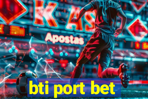 bti port bet
