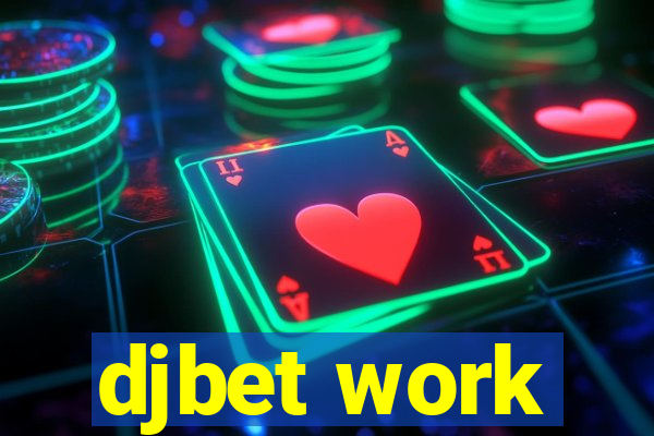 djbet work