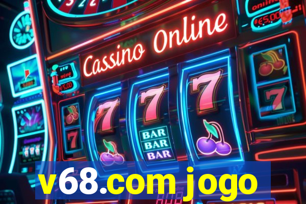 v68.com jogo