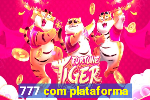777 com plataforma