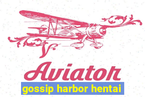 gossip harbor hentai