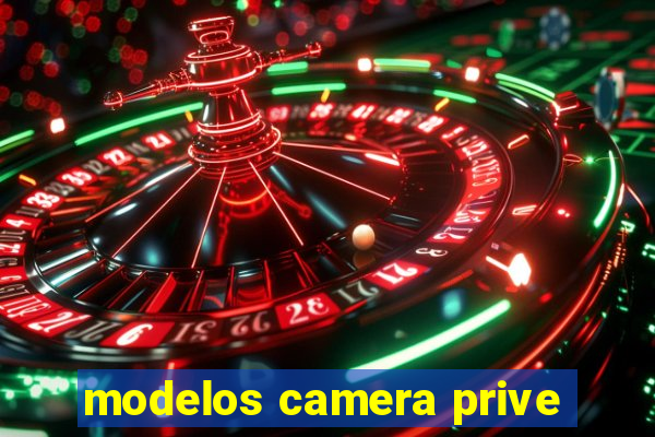 modelos camera prive