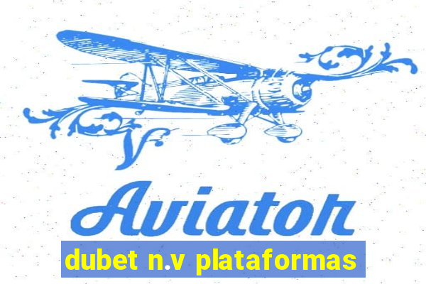 dubet n.v plataformas