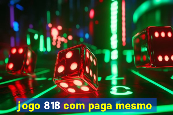 jogo 818 com paga mesmo