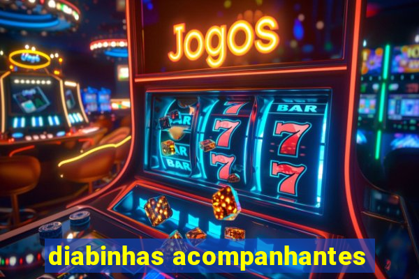 diabinhas acompanhantes