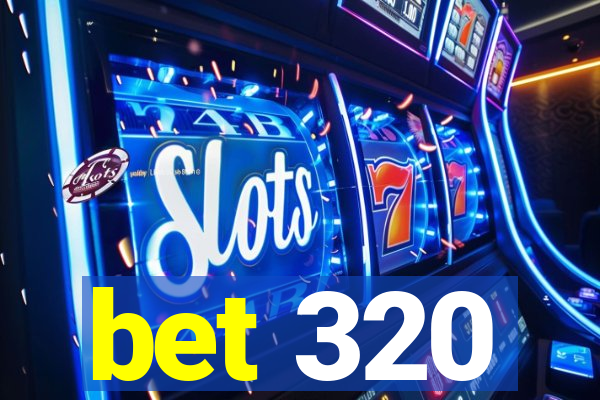 bet 320