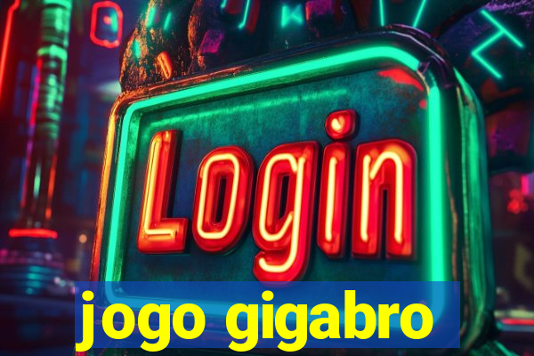 jogo gigabro