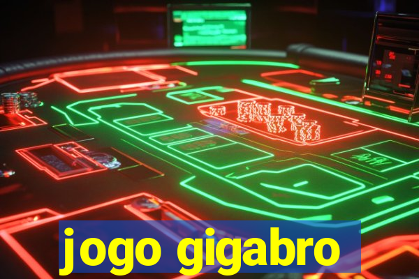 jogo gigabro