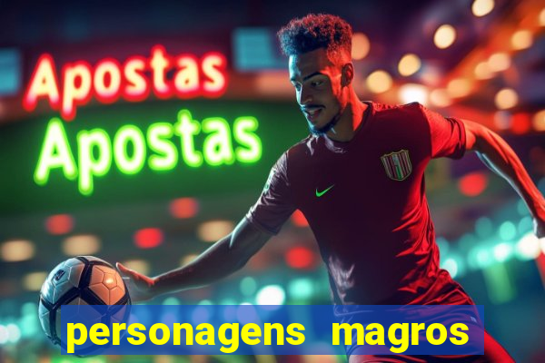 personagens magros de desenhos