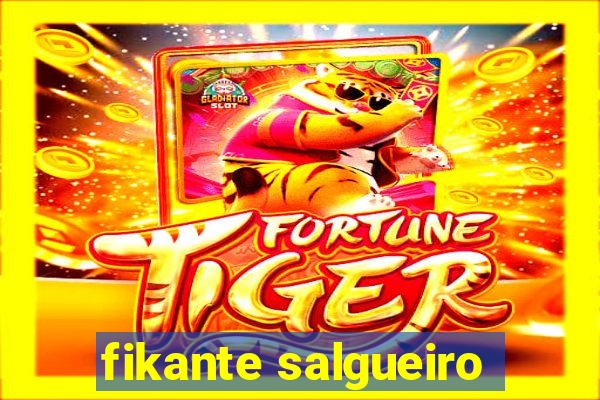 fikante salgueiro