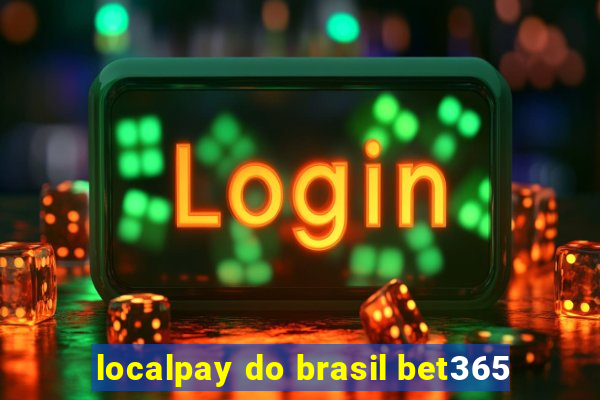 localpay do brasil bet365