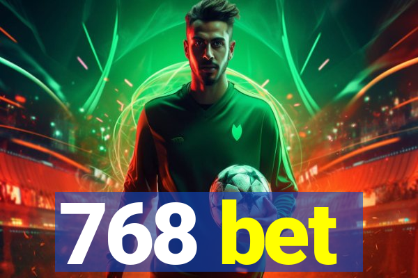 768 bet