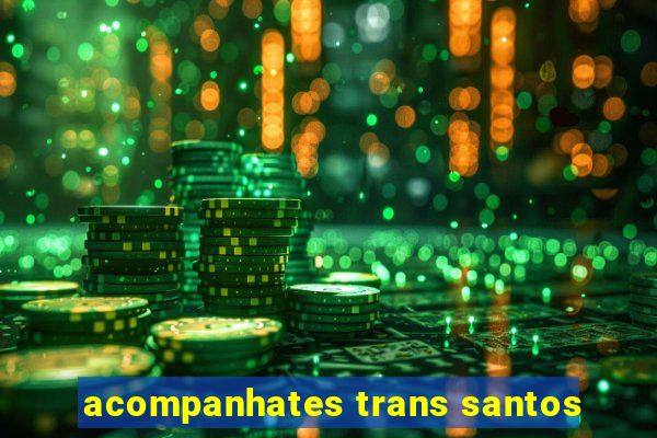 acompanhates trans santos