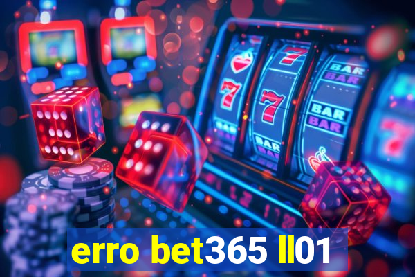erro bet365 ll01