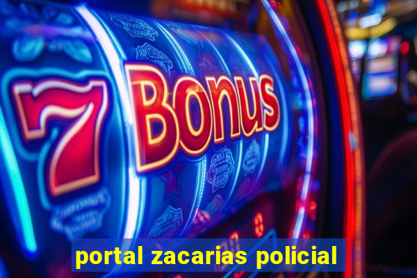 portal zacarias policial