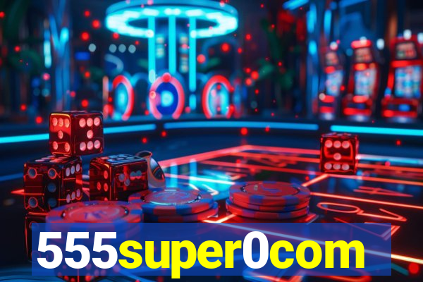 555super0com