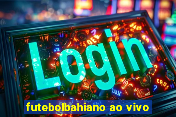 futebolbahiano ao vivo