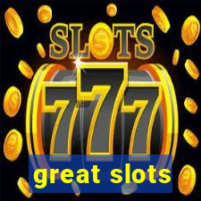 great slots