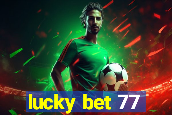 lucky bet 77