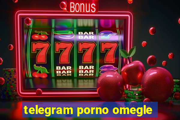 telegram porno omegle