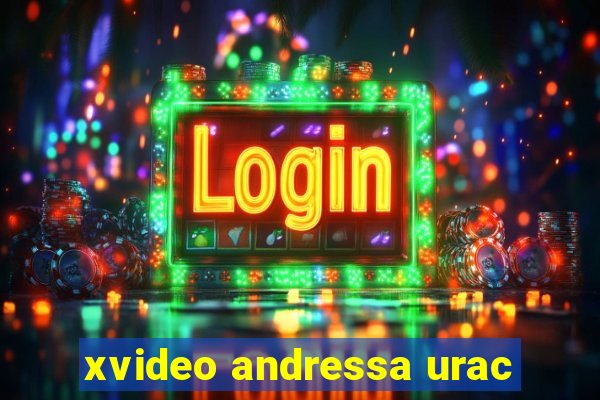 xvideo andressa urac