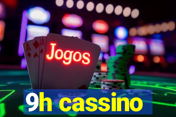 9h cassino
