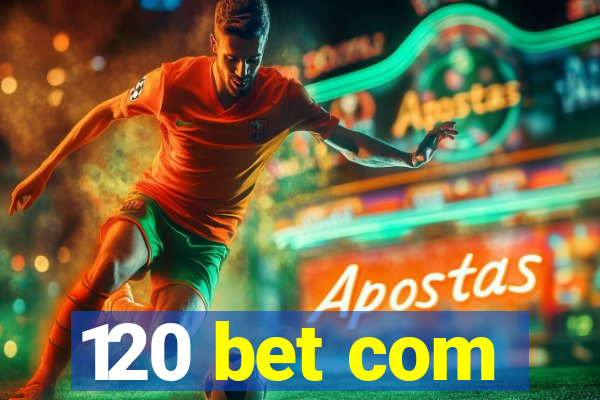 120 bet com