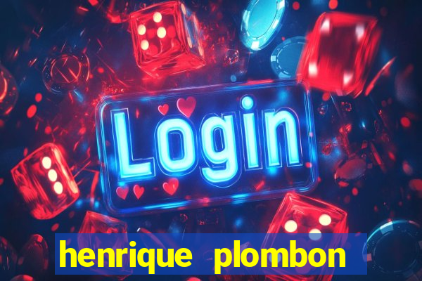 henrique plombon pinheiro fortuna