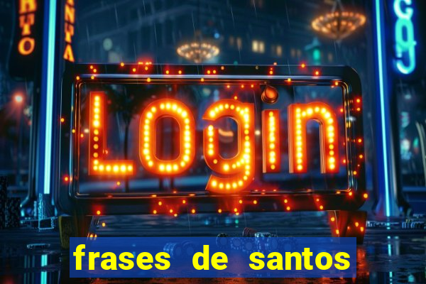 frases de santos sobre servir