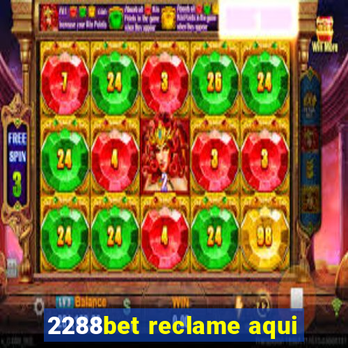 2288bet reclame aqui