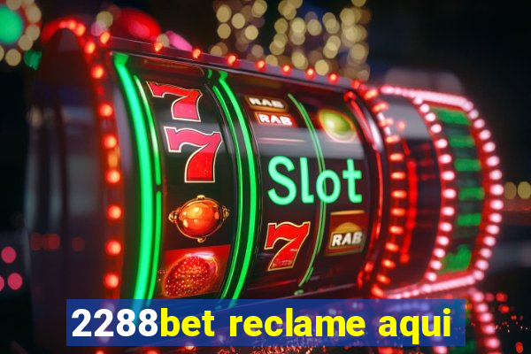 2288bet reclame aqui