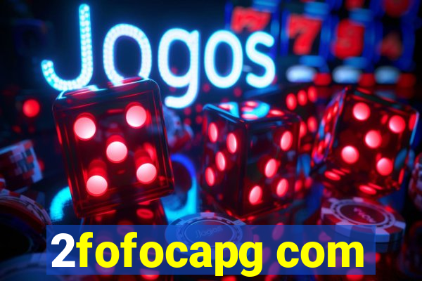 2fofocapg com