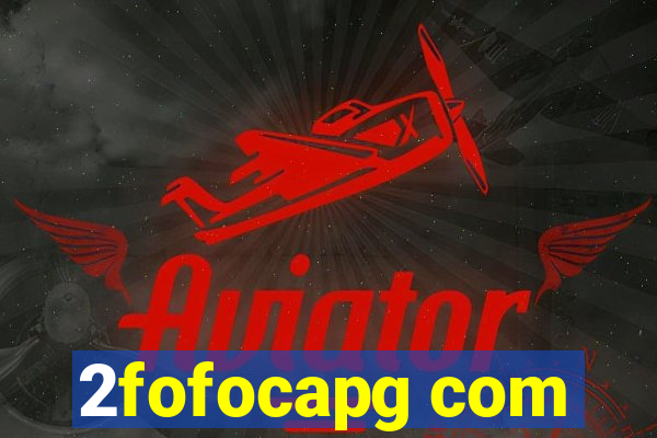 2fofocapg com