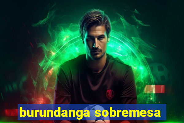burundanga sobremesa