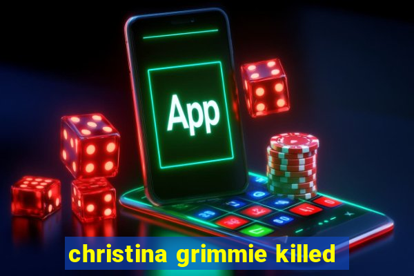 christina grimmie killed