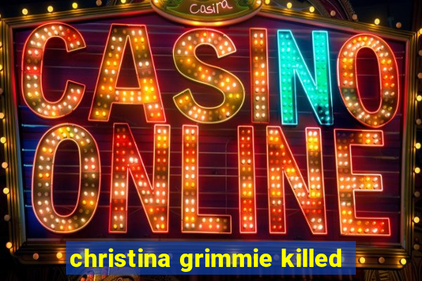 christina grimmie killed