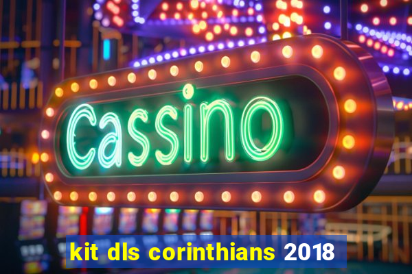 kit dls corinthians 2018