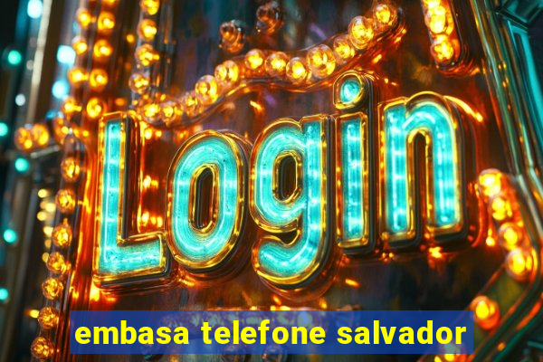 embasa telefone salvador