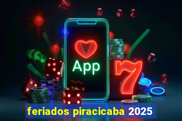 feriados piracicaba 2025