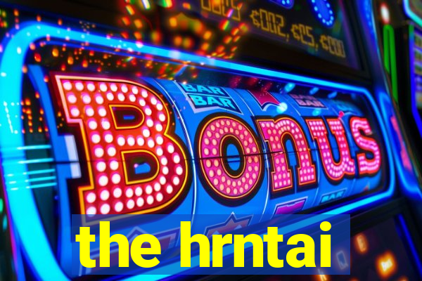 the hrntai
