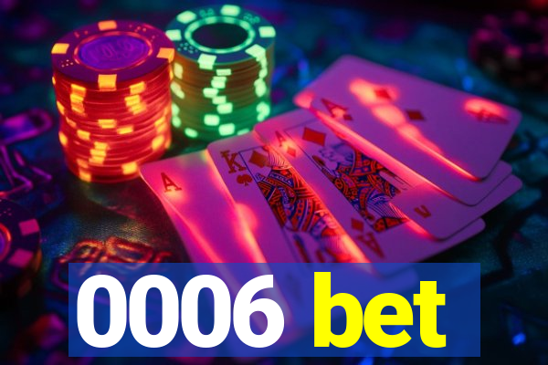 0006 bet