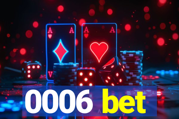 0006 bet