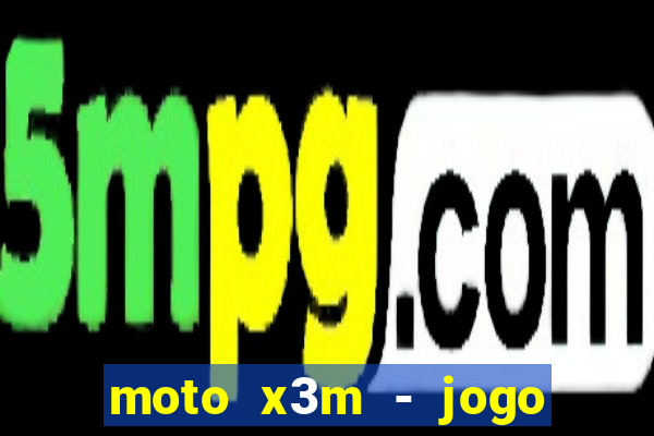 moto x3m - jogo de moto