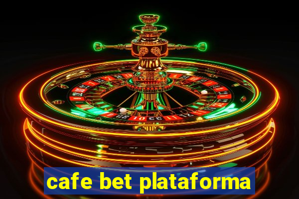 cafe bet plataforma