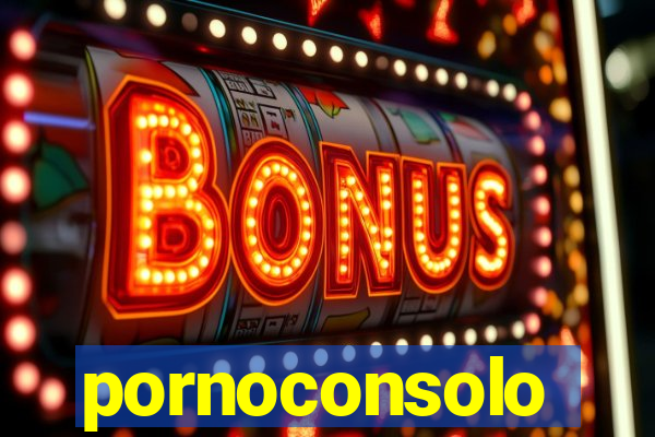 pornoconsolo