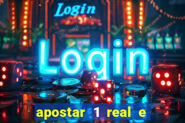 apostar 1 real e ganhar dinheiro