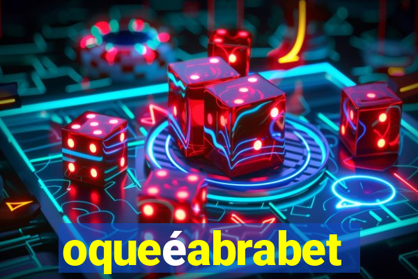 oqueéabrabet