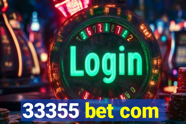 33355 bet com