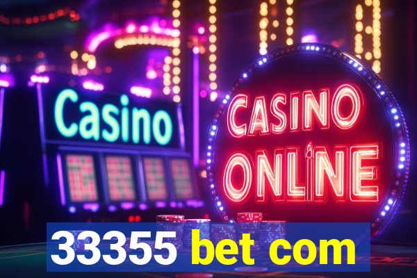 33355 bet com