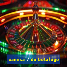 camisa 7 do botafogo